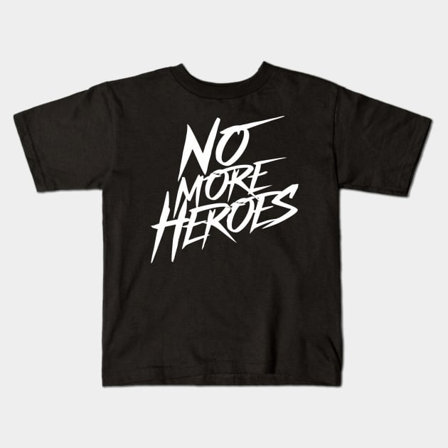 No more heroes Kids T-Shirt by SimpleInk